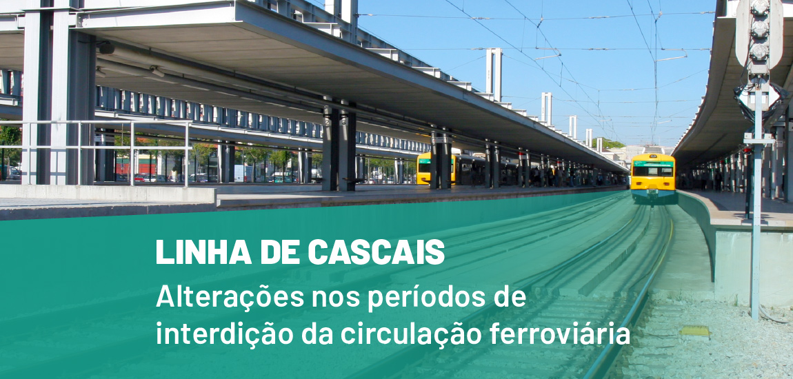 Alteração aos períodos de interdição da circulação na Linha de Cascais